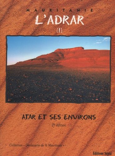 L'adrar - Tome 1, Atar Et Ses Environs