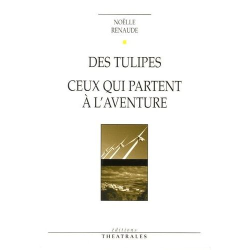 Des Tulipes - Suivi De Ceux Qui Partent À L'aventure