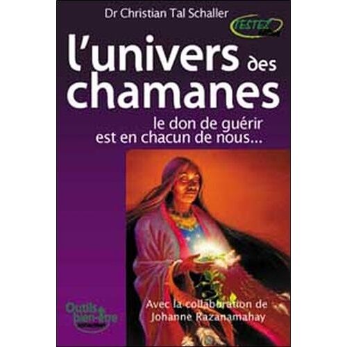 L'univers Des Chamanes - Le Don De Guérir Est En Chacun De Nous