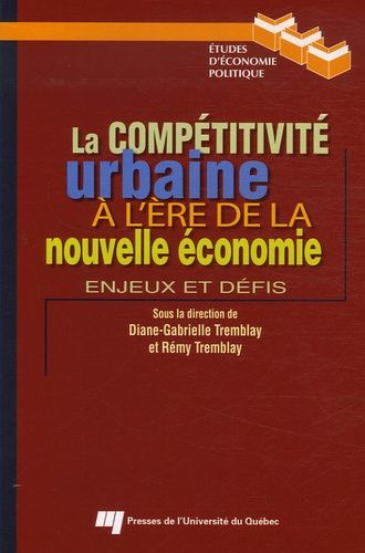 La Compétitivité Urbaine À L'ère De La Nouvelle Économie - Enjeux Et Défis