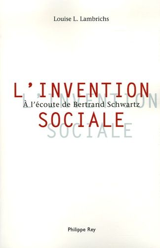 L'invention Sociale - A L'écoute De Bertrand Schwartz