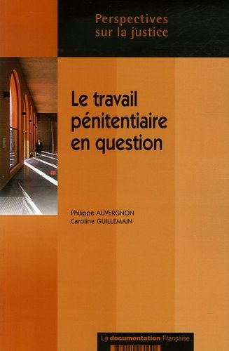 Le Travail Pénitentiaire En Question - Une Approche Juridique Et Comparative