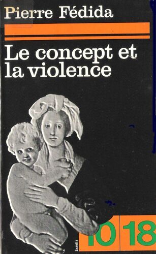 Le Concept De La Violence - Ed. Union Générale D'editeurs - Coll. 10/18