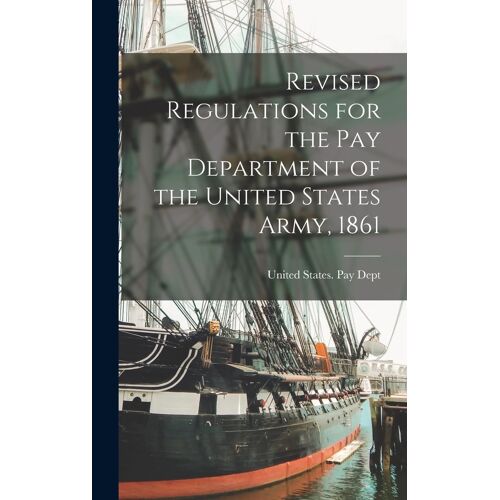 Revised Regulations For The Pay Department Of The United States Army, 1861