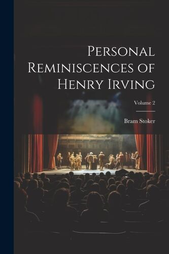 Personal Reminiscences Of Henry Irving; Volume 2