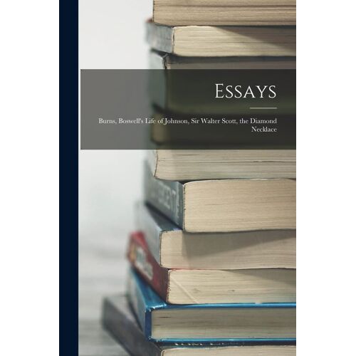 Essays: Burns, Boswell's Life Of Johnson, Sir Walter Scott, The Diamond Necklace