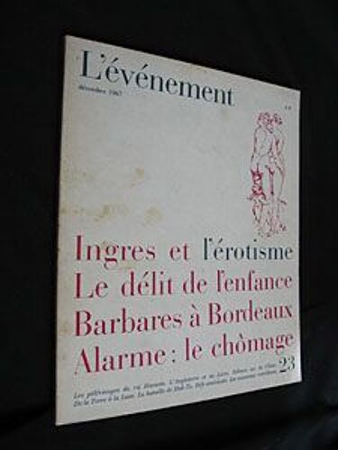 L'événement, N° 23, Décembre 1967 : Ingres Et L'érotisme. Le Délit De L'enfance. Barbares À Bordeaux. Alarme : Le Chômage