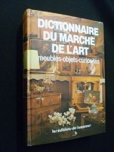 Dictionnaire Du Marché De L'art, Meubles-Objets-Curiosités
