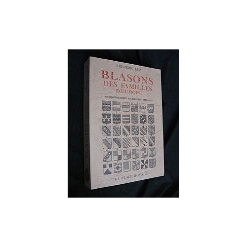 Blasons Des Familles D'europe. 15000 Armoiries Nobles, Bourgeoises Et Artisanales