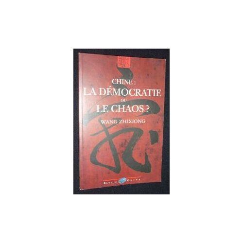 Chine ; La Démocratie Ou Le Chaos ?