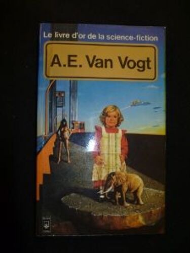 Le Livre D'or De La Science Fiction : A.E. Van Vogt