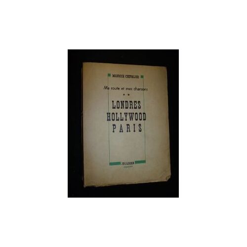 Londres, Hollywood, Paris (Ma Route Et Mes Chansons, Tome 2)