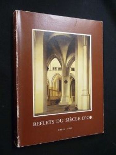 Reflets Du Siècle D'or. Tableaux Hollandais Du Dix-Septième Siècle