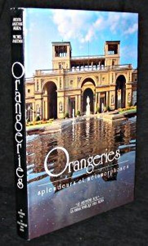 Orangeries, Splendeurs Et Métamorphoses