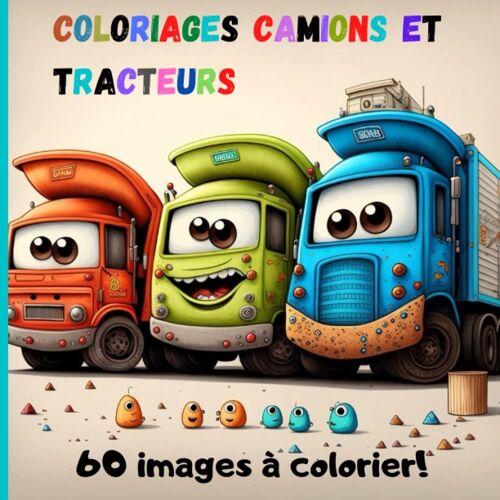 Coloriage Camion Et Tracteurs (French Edition)