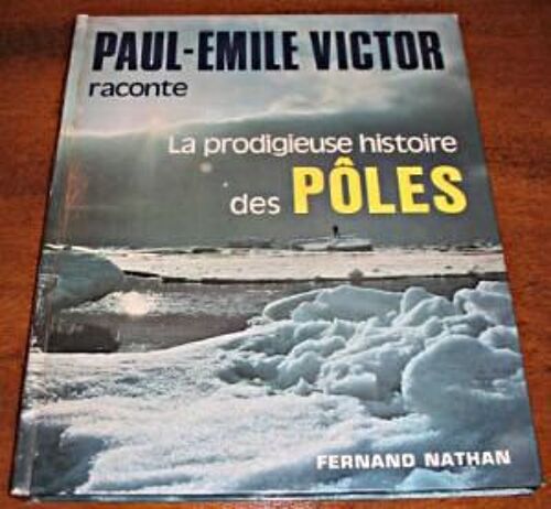 Paul-Emile Victor Raconte La Prodigieuse Histoire Des Pôles