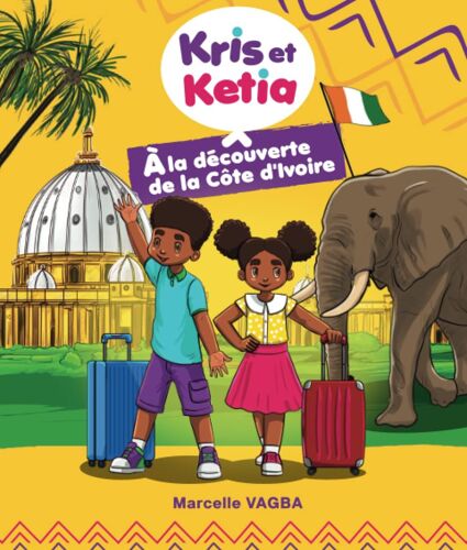 Kris Et Ketia À La Découverte De La Côte D'ivoire (French Edition)