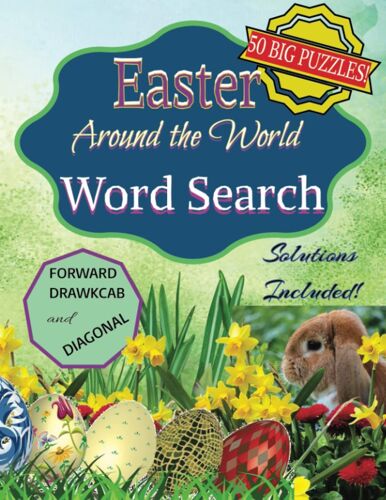 Easter Around The World Word Search: Large Print, 50 Word Search Puzzles Including Solutions In The Back With Forward, Backward And Diagonal Searches