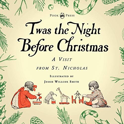 Twas The Night Before Christmas - A Visit From St. Nicholas - Illustrated By Jessie Willcox Smith; With An Introductory Chapter By Clarence Cook