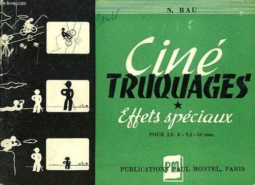 Cine Truquages Et Effets Speciaux, Conseils Pratiques Pour Le 8-9,5 Et 16 Mm