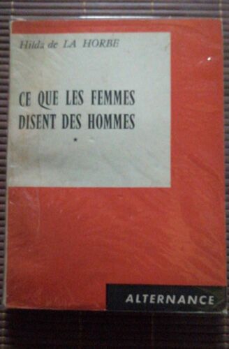 Hilda De La Horbe  - Ce Que Les Femmes Disent Des Hommes. Éditions Alternance, 1960 