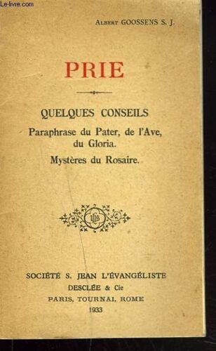 Prie. Quelques Conseils. Paraphrases Du Pater, De L'ave, Du Gloria. Mysteres Du Rosaire.