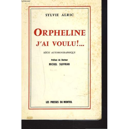 Orpheline J'ai Voulu ! ... Recit Autobiographique. + Envoi De L'auteur.