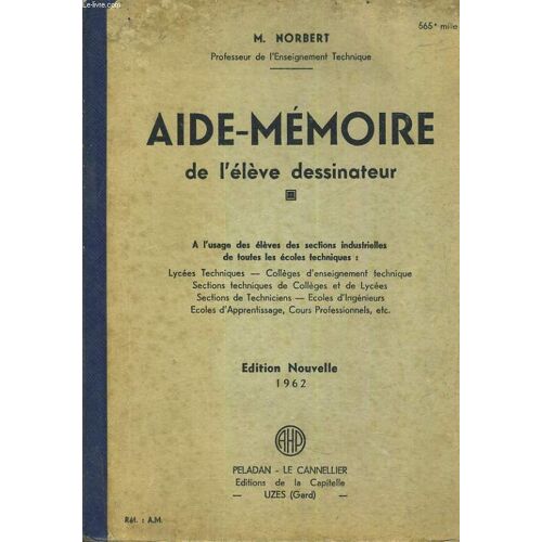 Aide-Memoire De L'eleve Dessinateur. A L'usage Des Eleves Des Sections Industrielles De Toutes Les Ecoles Techniques : Lycees Techniques, Colleges D'enseignement Technique