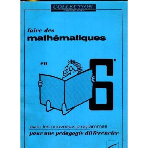 Faire Des Mathématiques En 6e Avec Les Nouveaux Programmes - Pour Une Pédagogie Différenciée