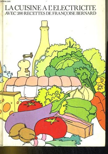 La Cuisine A L'electricite. Avec 200 Recettes De Francoise Bernard