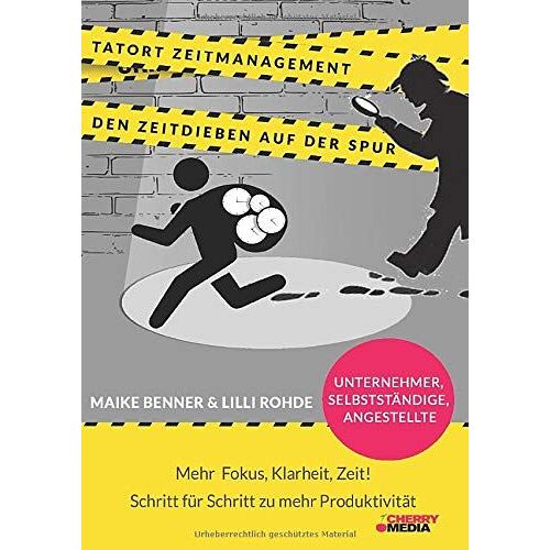 Tatort Zeitmanagement - Den Zeitdieben Auf Der Spur