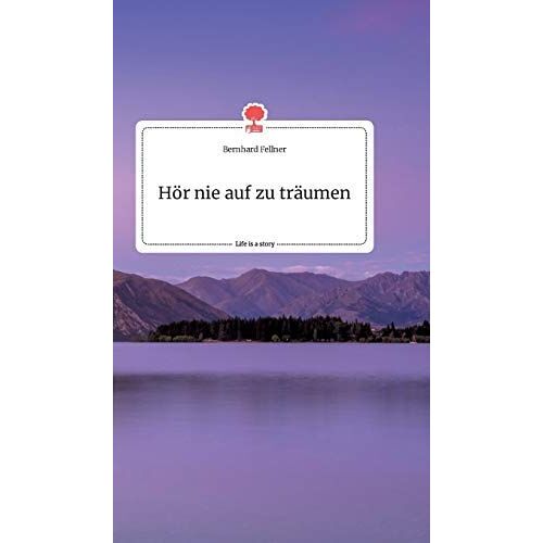 Hör Nie Auf Zu Träumen. Life Is A Story - Story.One