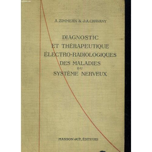 Diagnostic Et Thérapeutique Électro-Radiologiques Des Maladies Du Système Nerveux