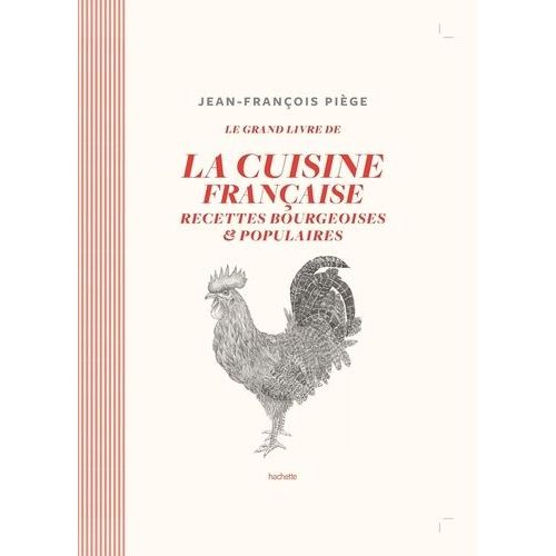 Le Grand Livre De La Cuisine Française - Recettes Bourgeoises Et Populaires
