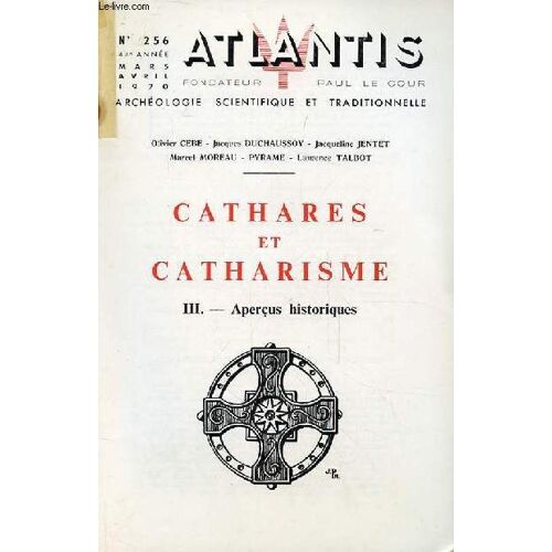 Atlantis N° 256 - Cathares Et Catharisme Iii. - Apercus Historiques