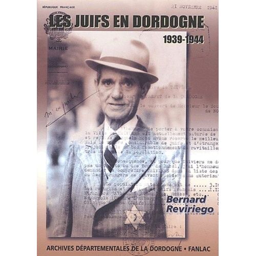 Les Juifs En Dordogne 1939-1944 - De L'accueil À La Persécution