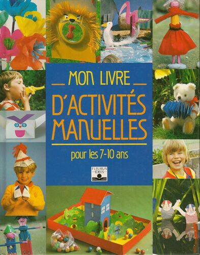 Mon Livre D'activites Manuelles Pour Les 7-10 Ans