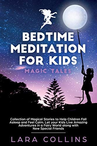 Bedtime Meditation For Kids: Magic Tales.Collection Of Magical Stories To Help Children Fall Asleep And Feel Calm.Let Your Kids Live Amazing Advent