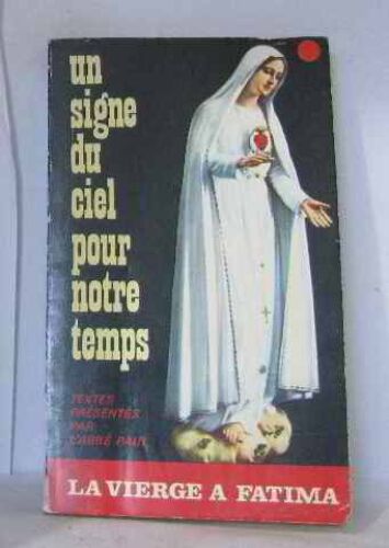 Un Signe Du Ciel Pour Notre Temps La Vierge À Fatima