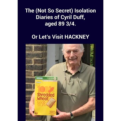 The (Not So Secret) Isolation Diaries Of Cyril Duff, Aged 89 ?