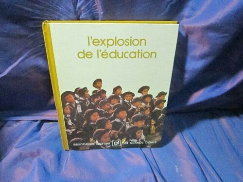 L'explosion De L'education (Bibliotheque Laffont Des Grands Themes; 77) (French Edition)