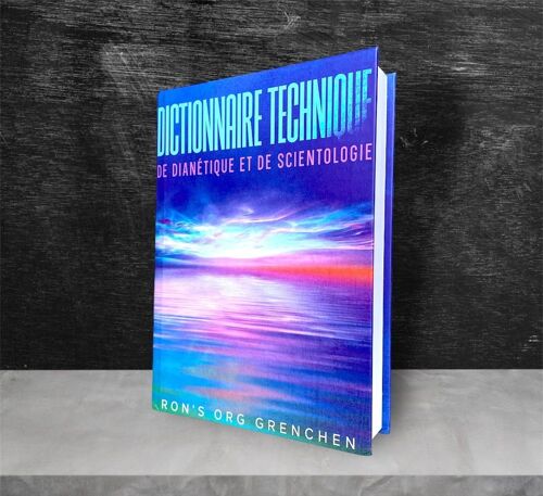 Dictionnaire Technique De Dianétique Et De Scientologie