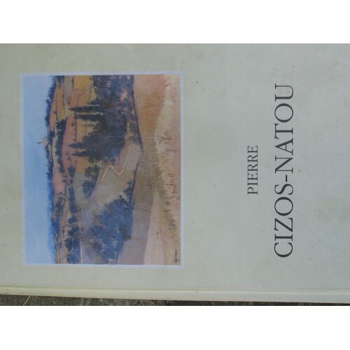 Pierre Cizos Natou - Un Peintre Français Du 20è Siècle
