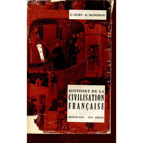 Histoire De La Civilisation Francaise Moyen Age - Xvi Siecle