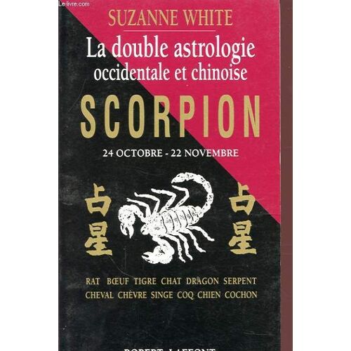 La Double Astrologie Occidentale Et Chinoise Tome 8 - Scorpion