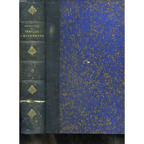 Francais Et Allemands Tome 3. Histoire Anectotique De La Guerre 1870 - 1871. Gravelotte. Rezonville. Vioville. Mars La Tour. Saint Marcel. Flavigny. Les Lignes D Amavilliers. Saint Privat. ...