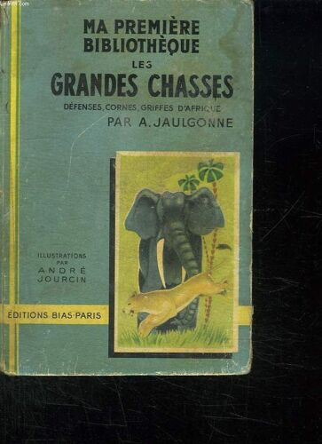 Les Grandes Chasses Tome 1 Defenses Cornes Griffes D Afrique.