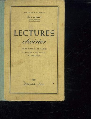 Lectures Choisies. Cours Moyen 1er Et 2em Annee Classe De 7e Des Lycees Et Collesges.