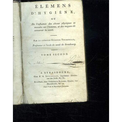 Elements D Hygiene Ou L Influence Des Choses Physiques Et Morales Sur L Homme Et Des Moyens De Conserver La Sante. Tome Second.