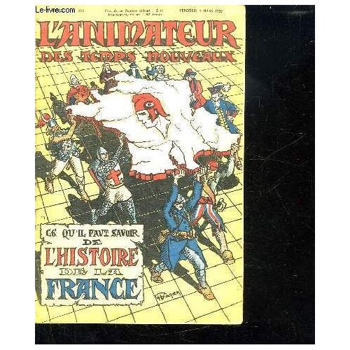 L Animateur Des Temps Nouveaux N° 313 Du Vendredi 4 Mars 1932. Sommaire: Examen De Conscience Avant Les Elections, La France Repasse Son Histoire, L Experience De La Guerre...
